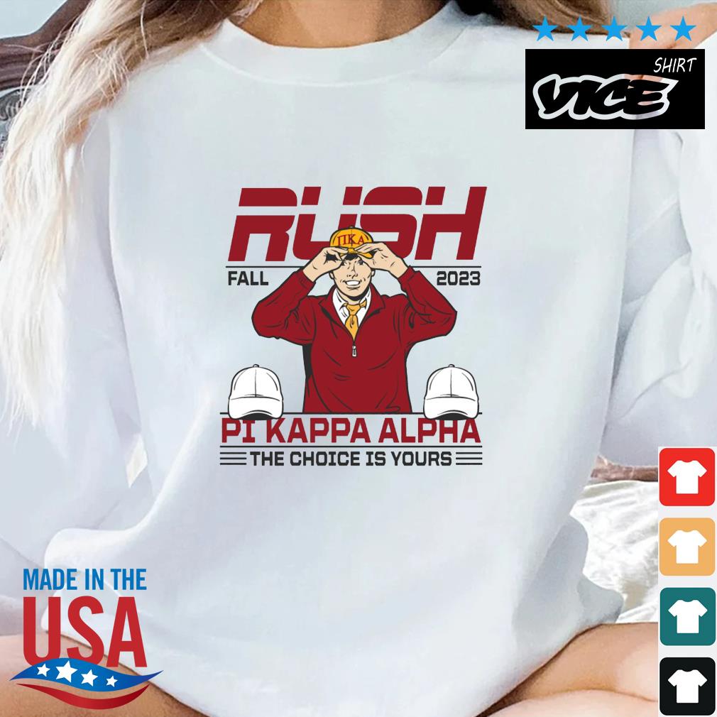 Fall Rush 2023 Pi Kappa Alpha The Choice Is Yours Shirt