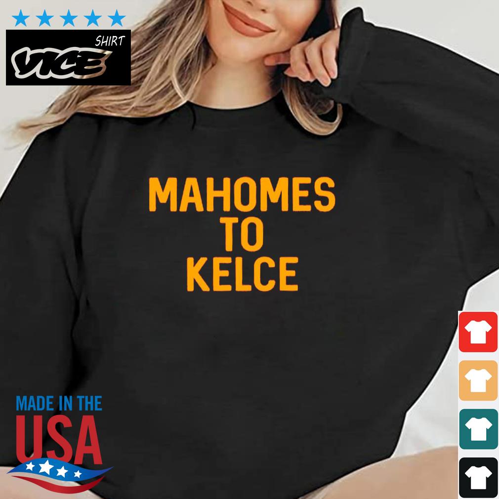 mahomes to kelce shirt