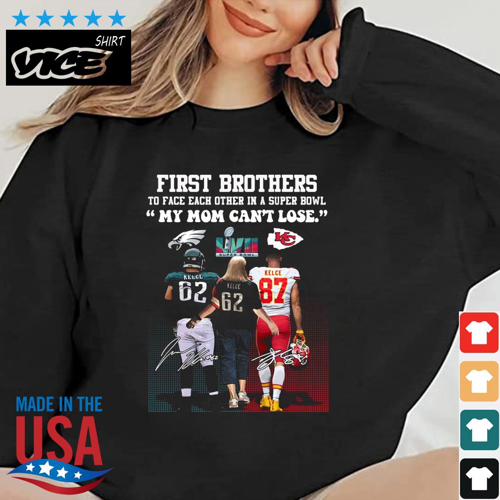 Official First Brothers To Face Each Other In A Super Bowl My Mom Can't Lose Kelce Signatures 2023 Shirt