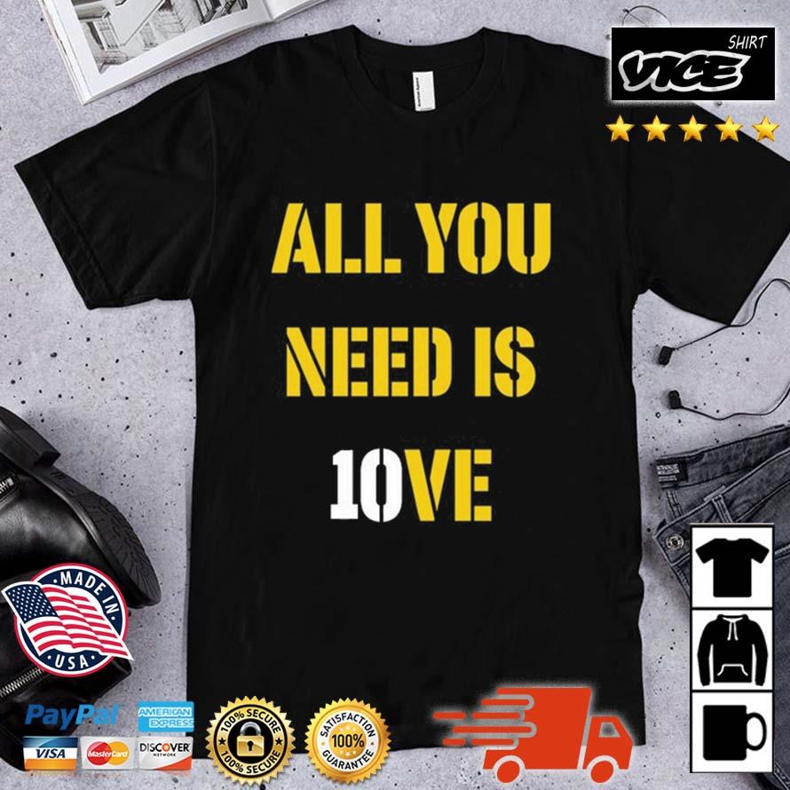 All You Need Is 10Ve Shirt