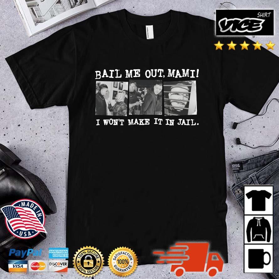 Best Bail Me Out Mami I Won't Make It In Jail Shirt