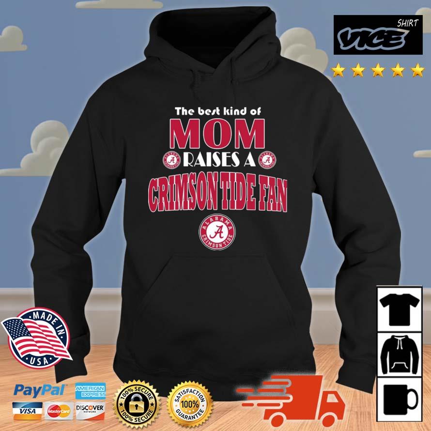 Best Kind Of Mom Raise A Fan Alabama Crimson Tide Fan Shirt Hoodie