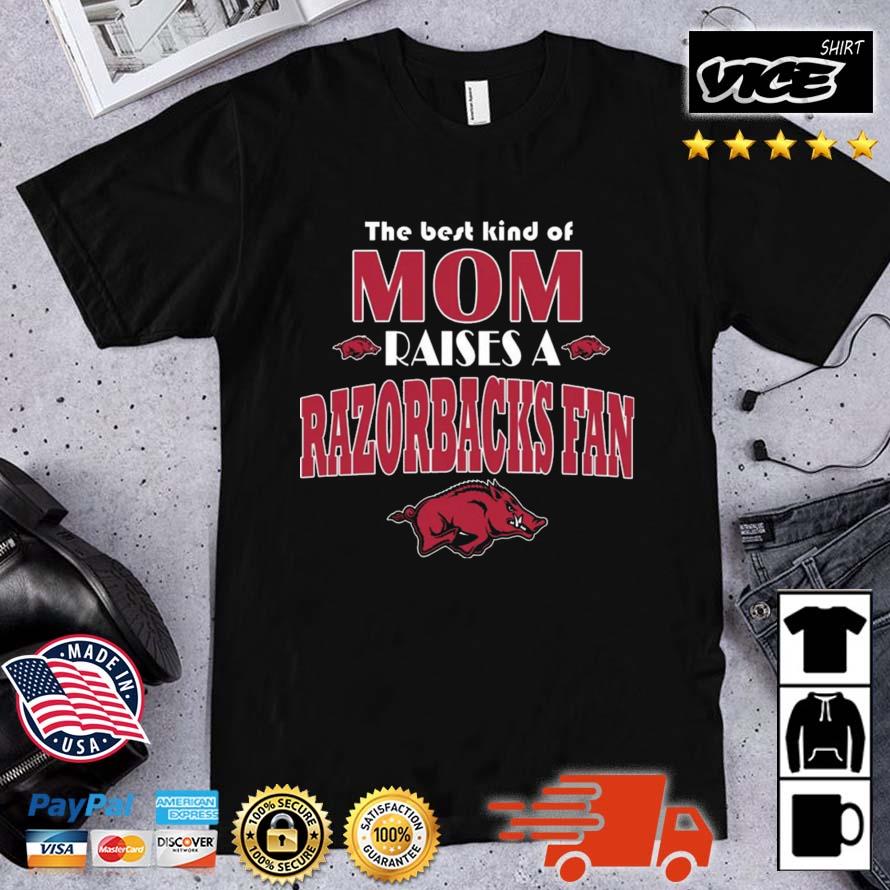 Best Kind Of Mom Raise A Fan Arkansas Razorbacks Shirt