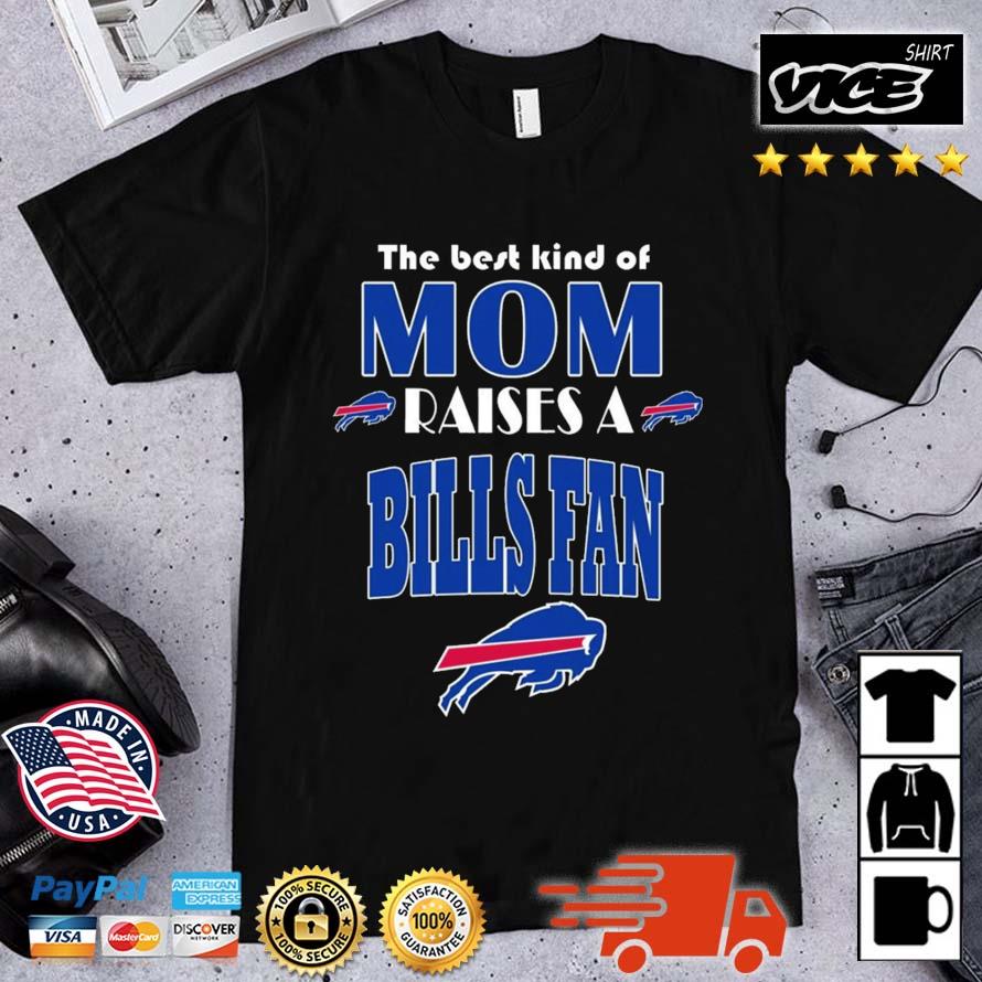Best Kind Of Mom Raise A Fan Buffalo Bills Shirt
