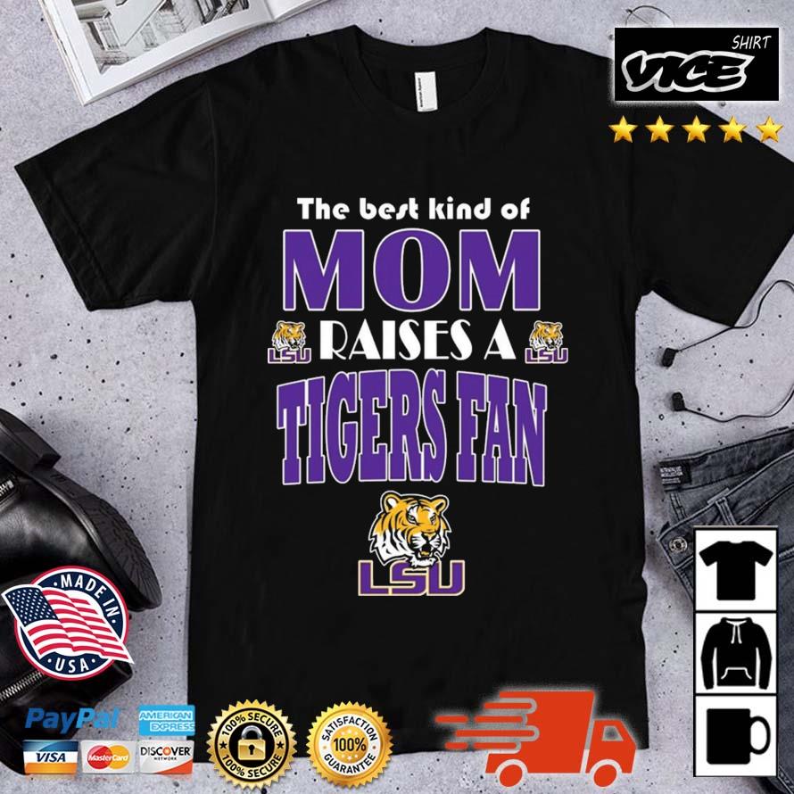 Best Kind Of Mom Raise A Fan LSU Tigers Shirt