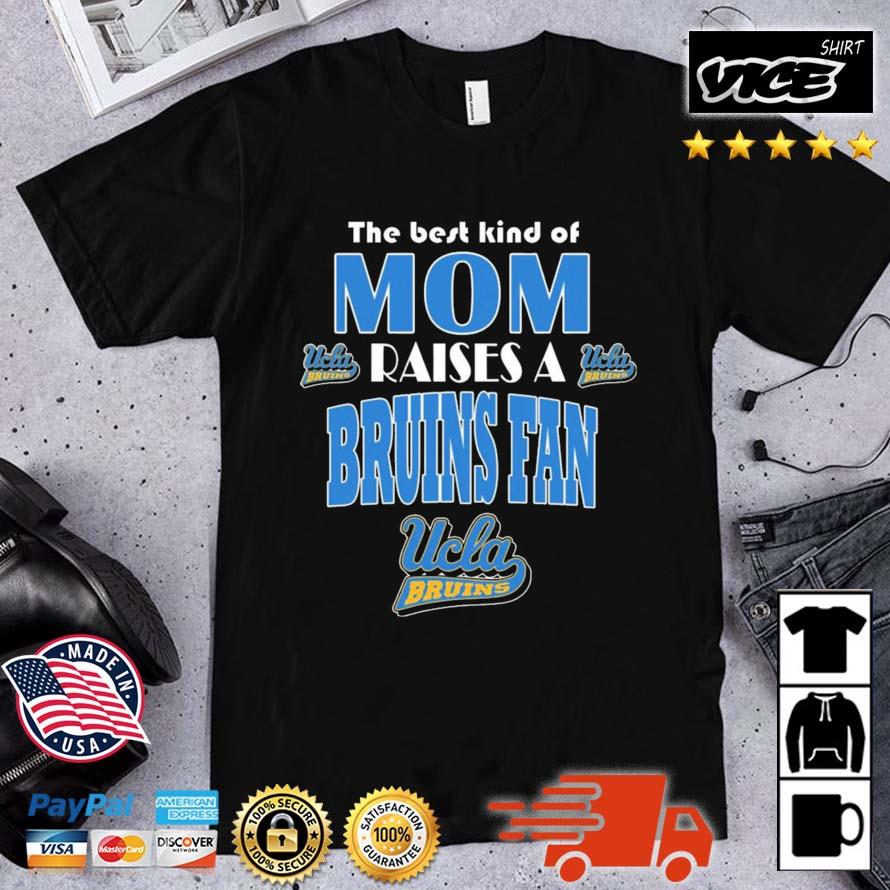 Best Kind Of Mom Raise A Fan UCLA Bruins Shirt