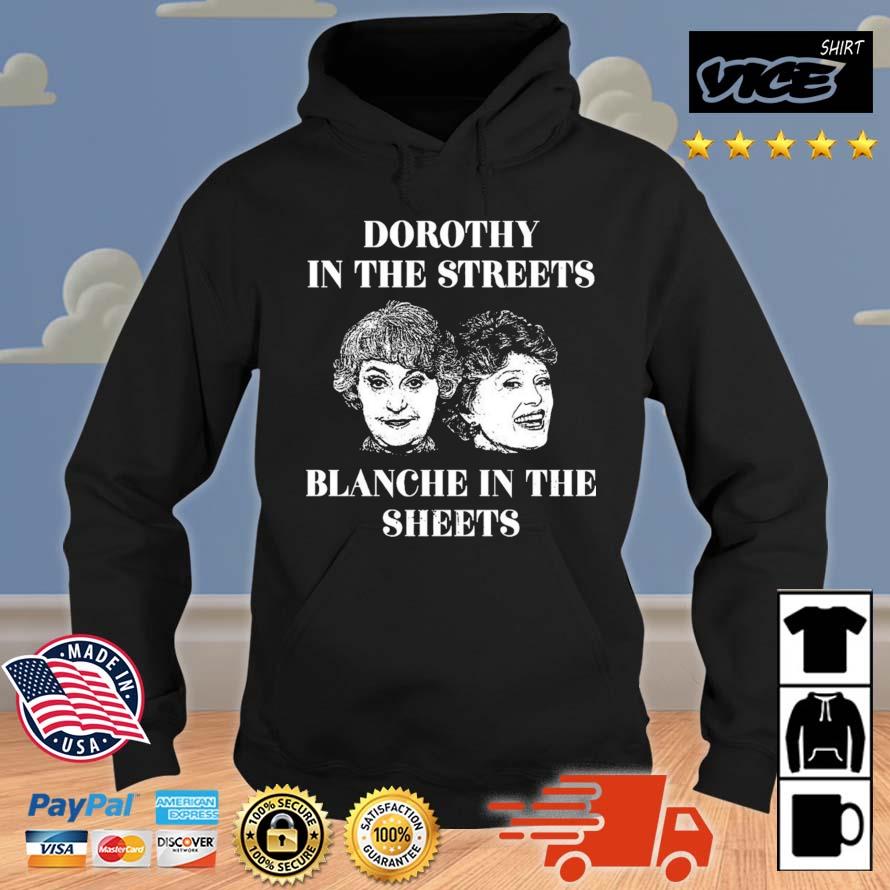 Dorothy In The Streets Blanche In The Sheets Shirt Hoodie