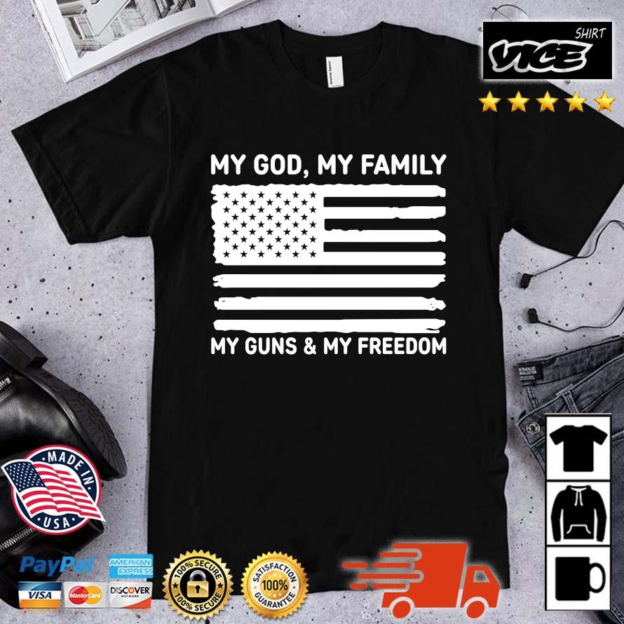 Premium My god my family my guns & my freedom American flag shirt