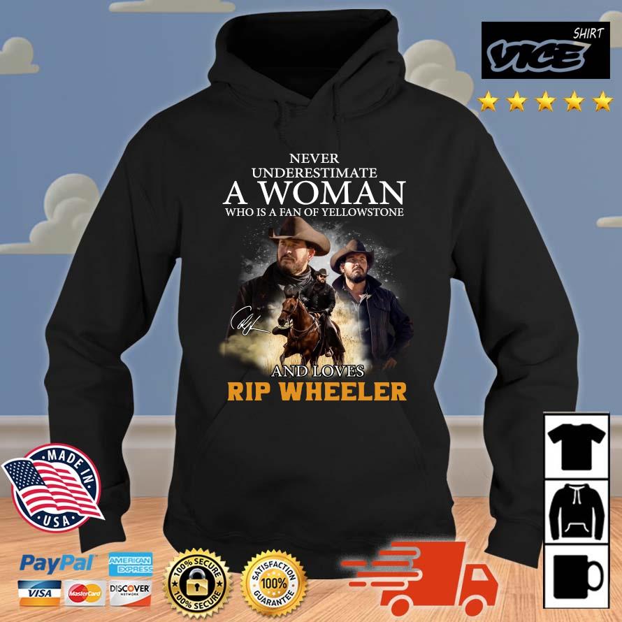 Premium Never Underestimate A Woman Who Is A Fan Of Yellowstone And Loves Rip Wheeler Signature 2023 Shirt Hoodie