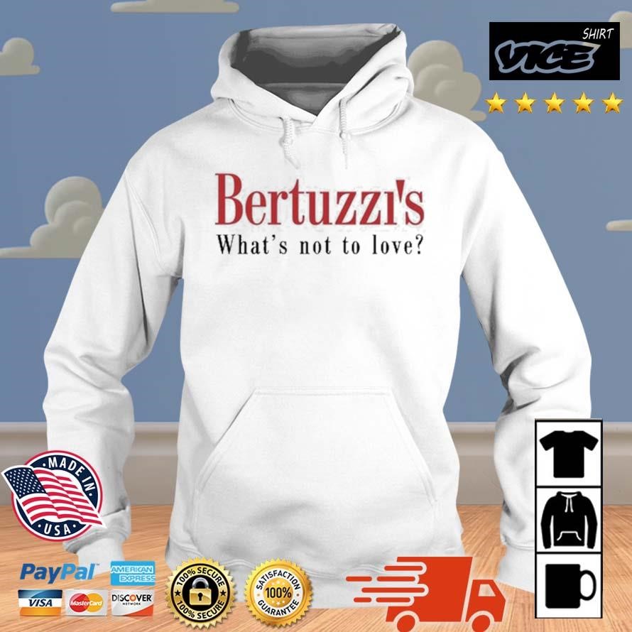 Bertuzzi's What's Not To Love Shirt Hoodie.jpg