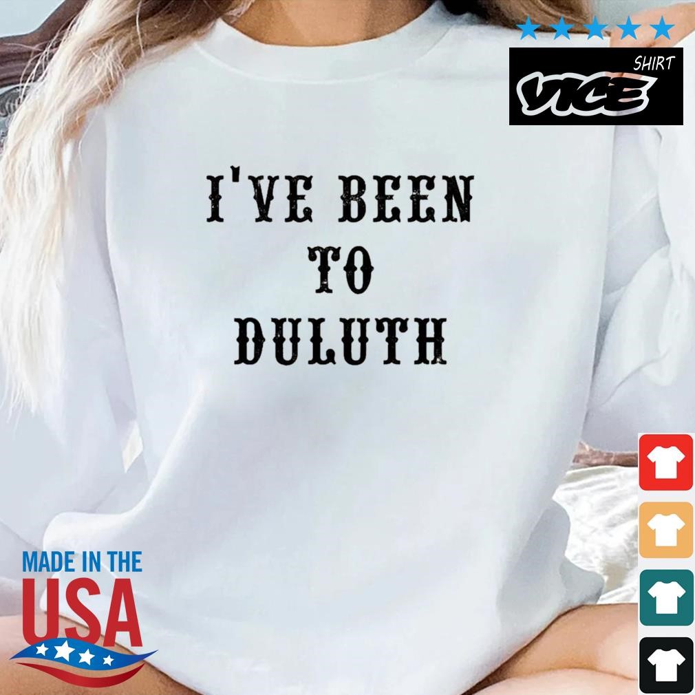 I've Been To Duluth 2023 Shirt