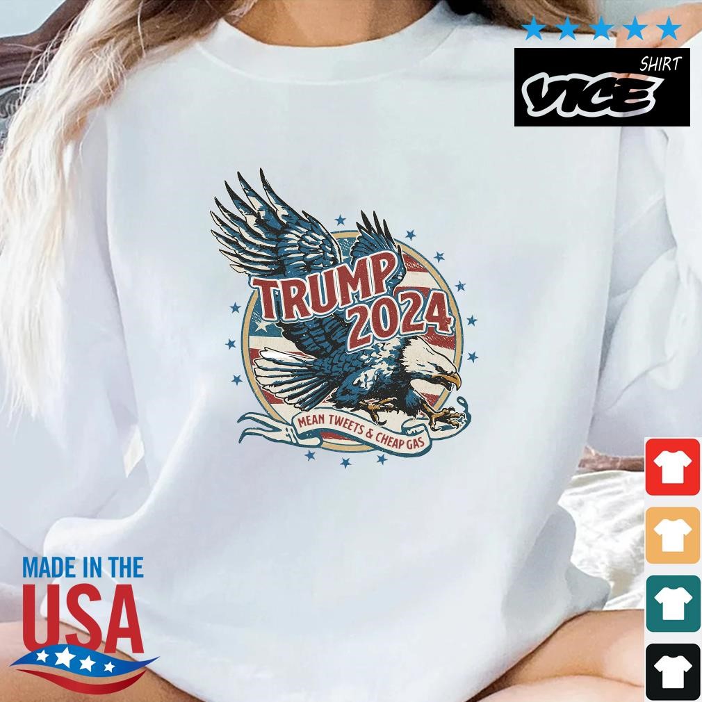 Official Trump 2024 mean tweets and cheap gas eagle shirt