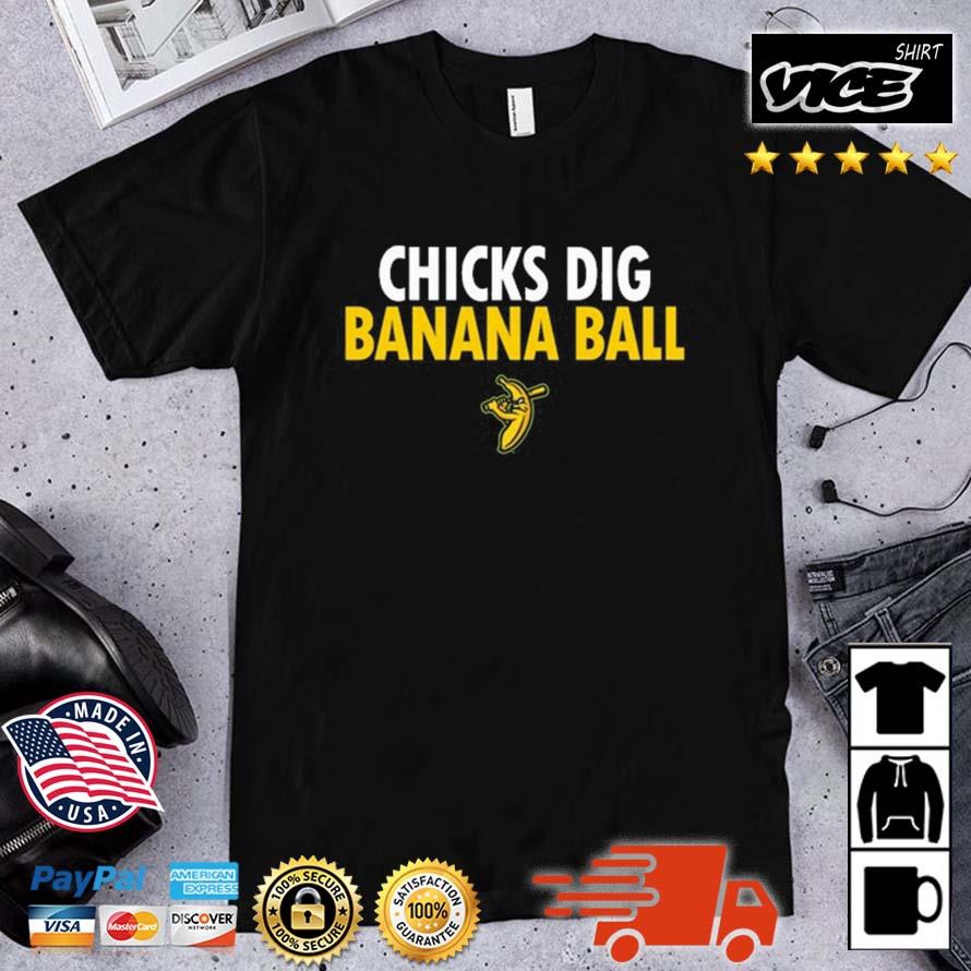 Chicks Dig Banana Ball Shirt