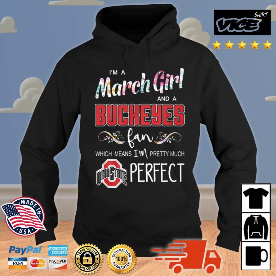 I'm A March Girl And A Buckeyes Fan Which Means I'm Pretty Much Perfect Hoodie