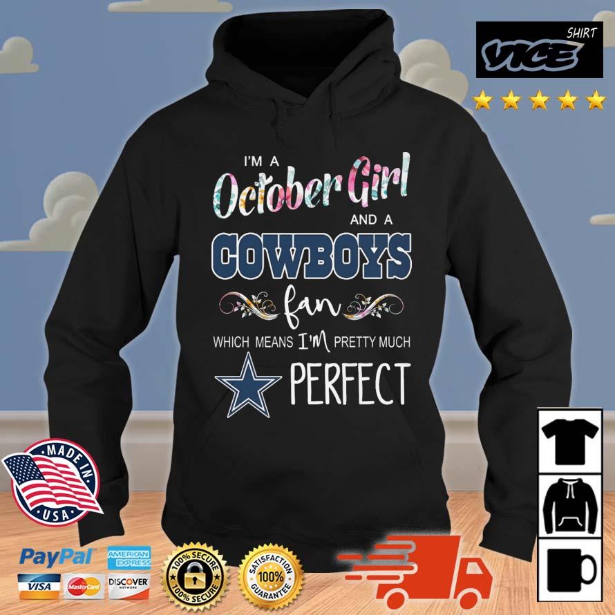I'm A October Girl And A Cowboys Fan Which Means I'm Pretty Much Perfect Hoodie