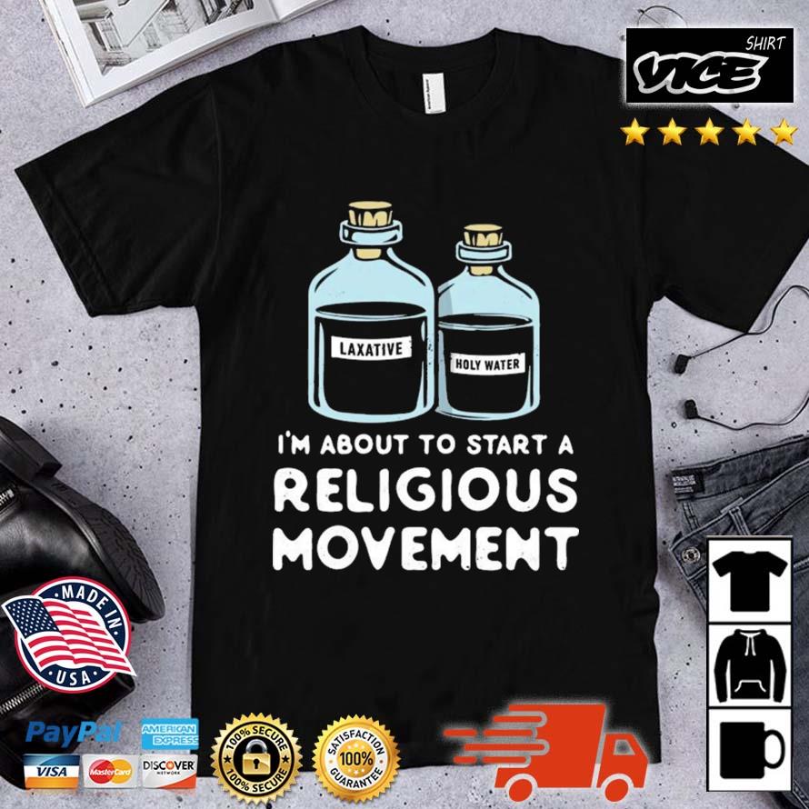 I'm About to Start a Religious Movement Shirt