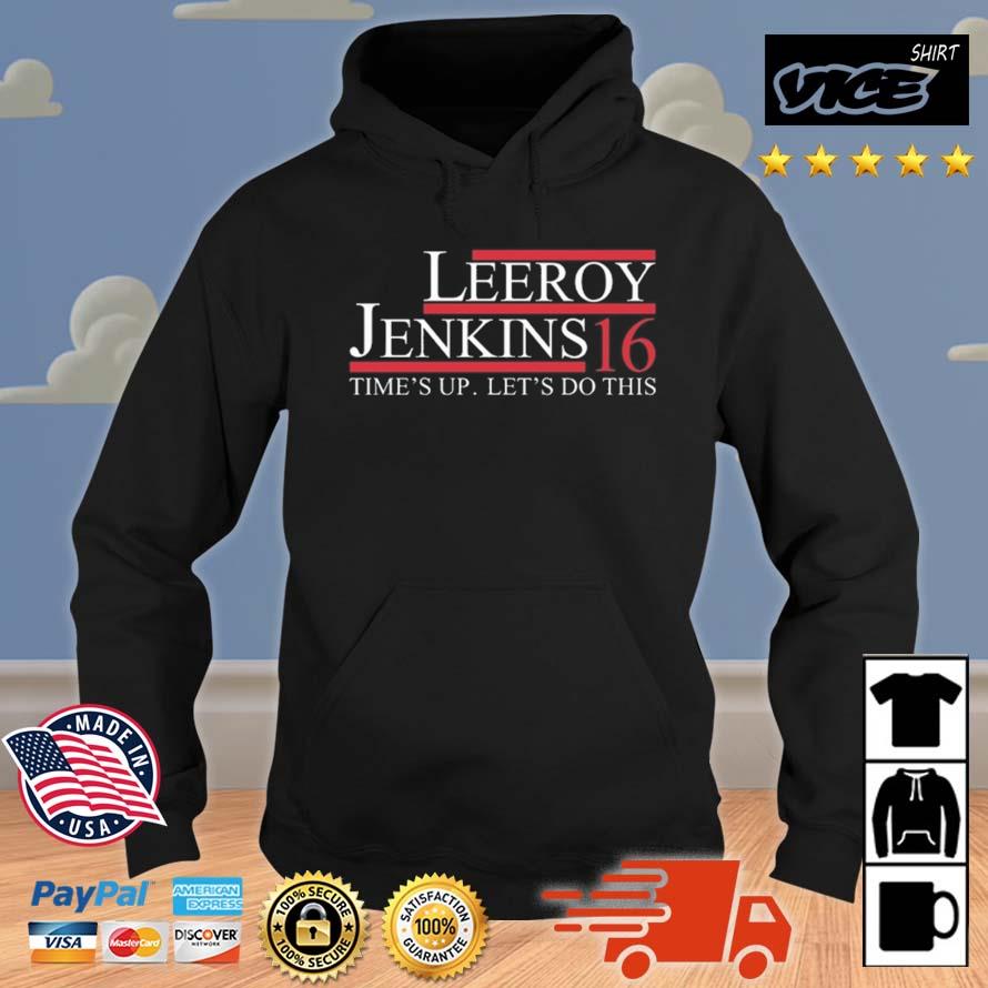 Leeroy Jenkins 16 Time's Up Let's Do This Shirt Hoodie