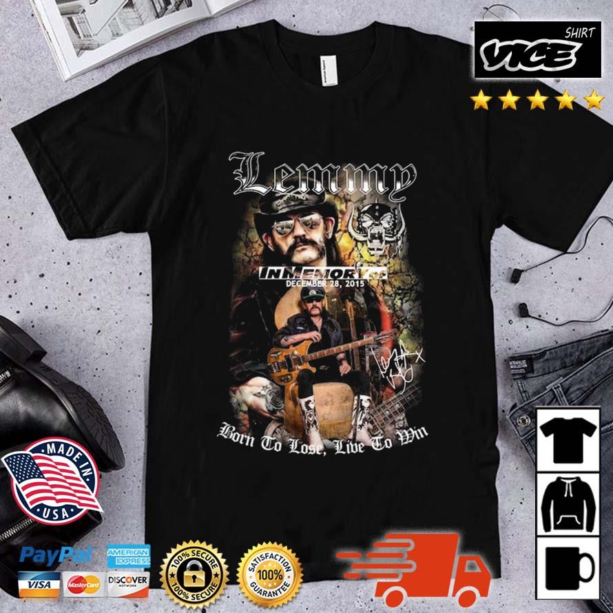 Lemmy In Memory Of December 28, 2015 Born To Lose Live To Win Signature Shirt