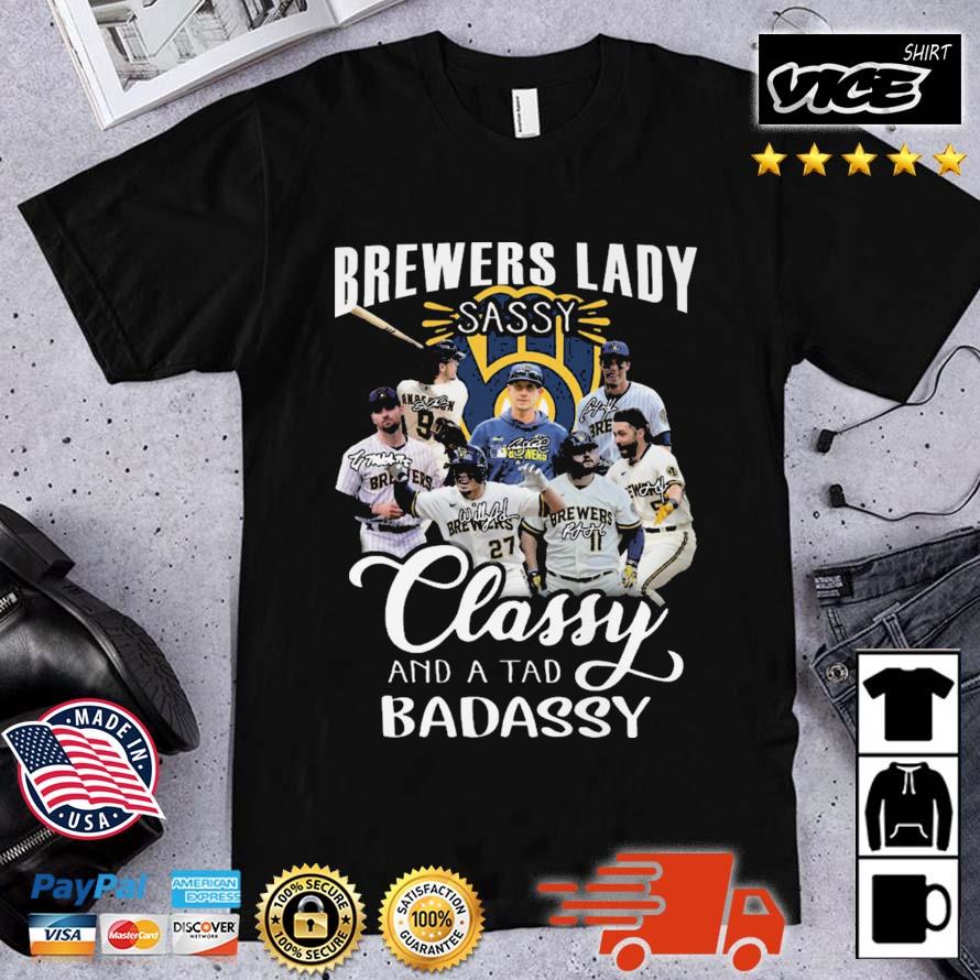 Milwaukee Brewers Lady Sassy Classy And A Tad Badassy Signatures shirt