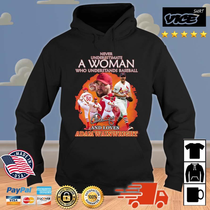 Never Underestimate A Woman Who Understands Baseball And Loves Adam Wainwright Signature 2023 Shirt Hoodie