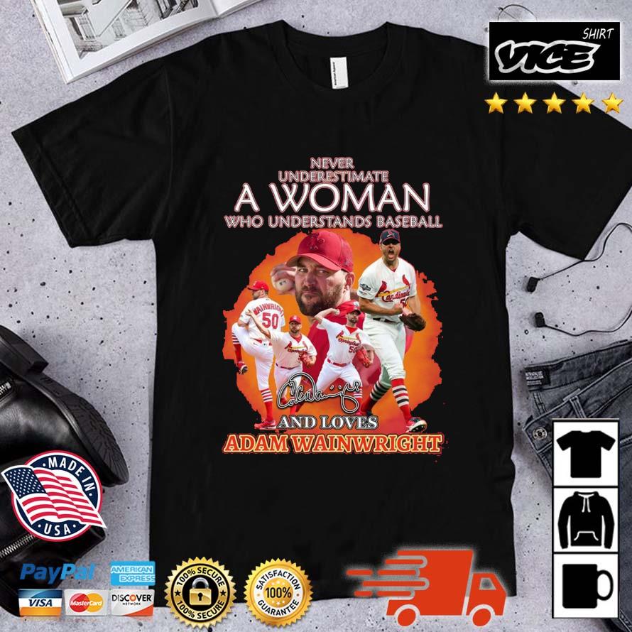 Never Underestimate A Woman Who Understands Baseball And Loves Adam Wainwright Signature 2023 Shirt