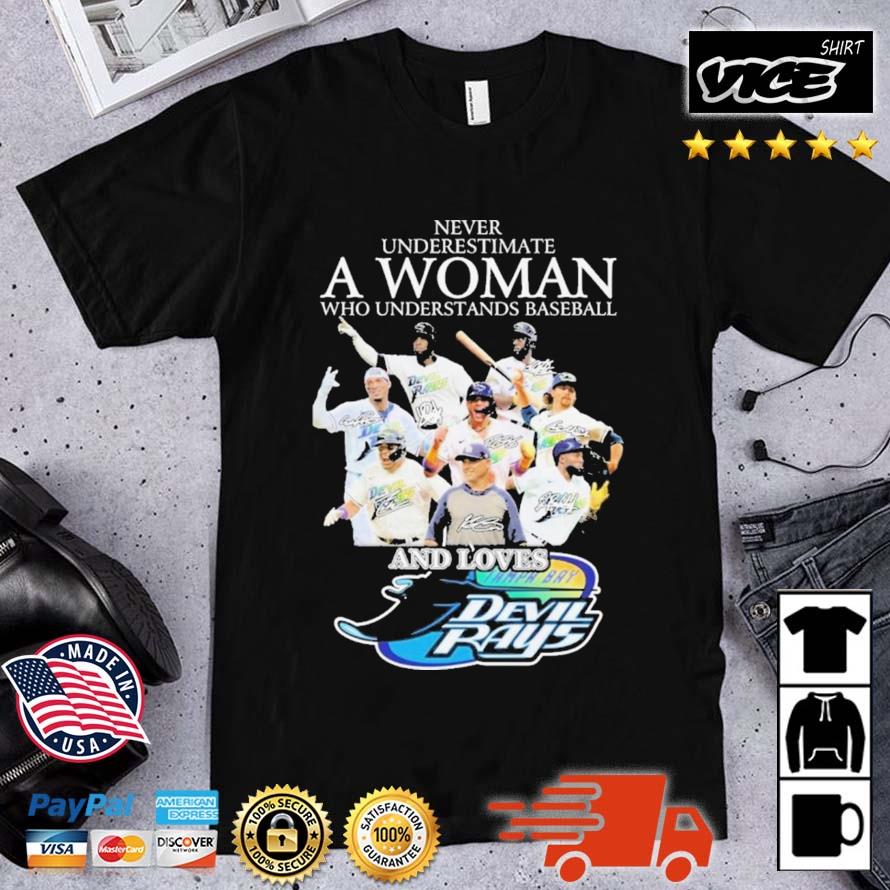 Never Underestimate A Woman Who Understands Baseball And Loves Tampa Bay Devil Rays Signatures Shirt