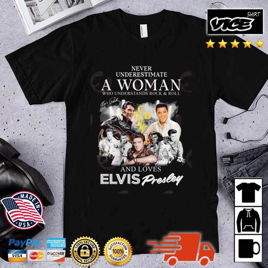 Never Underestimate A Woman Who Understands Rock & Roll And Loves Elvis Presley Signatures Shirt