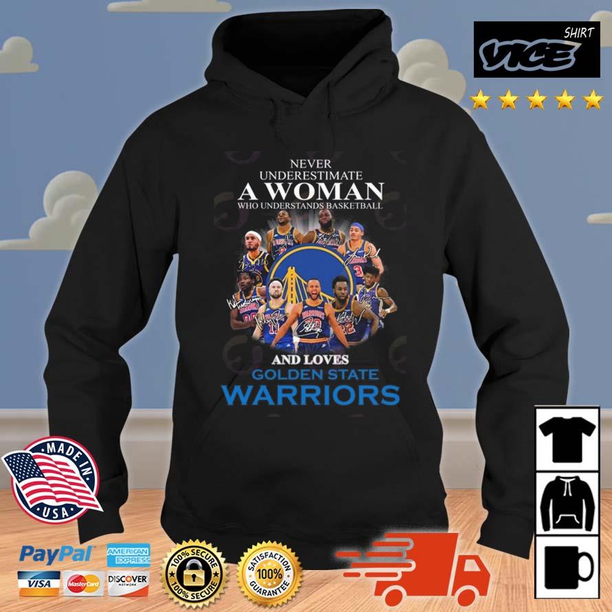 Nice Never Underestimate A Woman Who Understands Basketball And Loves Golden State Warriors Signatures Shirt Hoodie