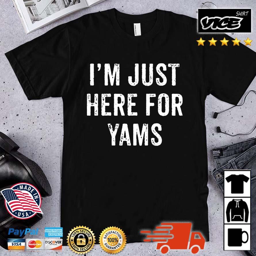 Original I'm Just Here For Yams T-Shirt