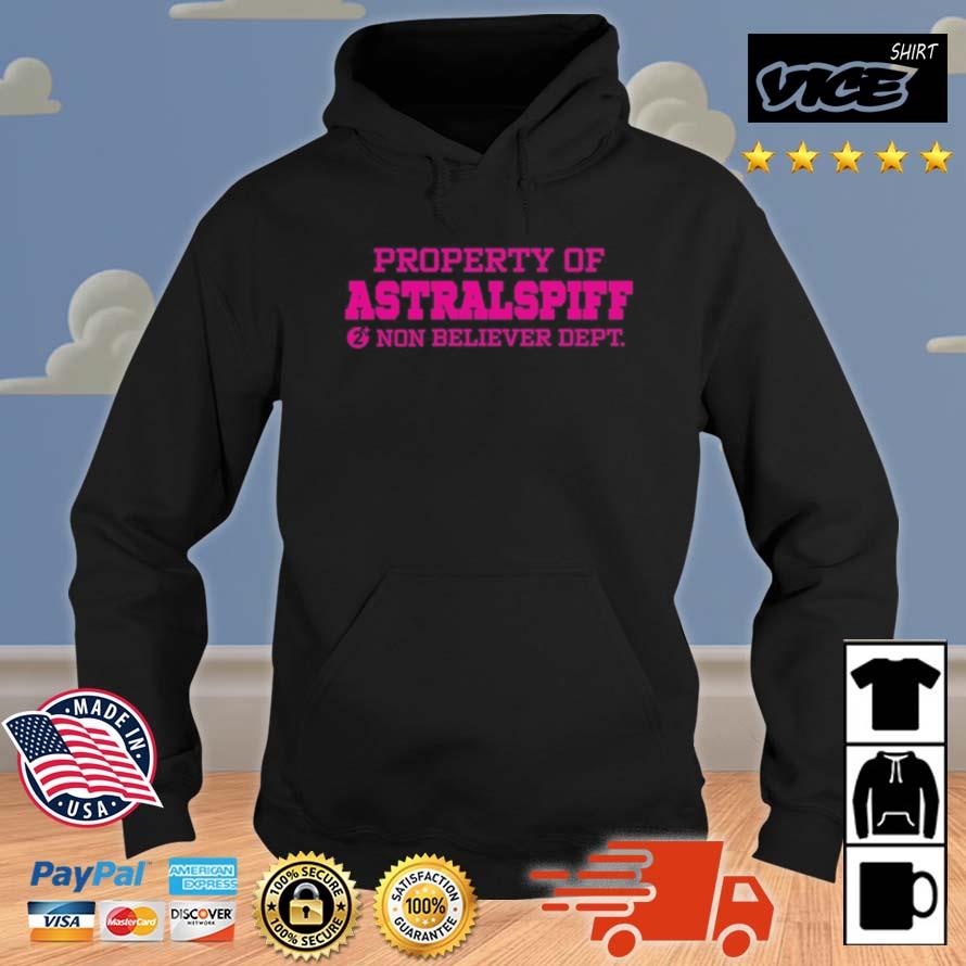 Property Of Astralspiff Non Believer Dept Shirt Hoodie