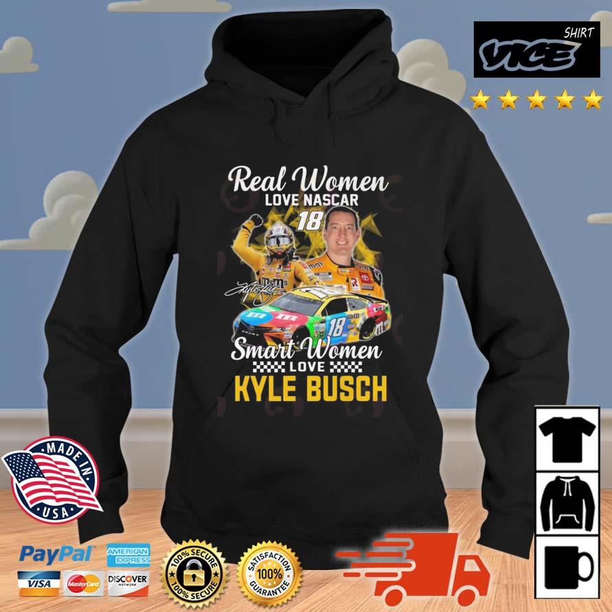 Real Women Love Nascar 18 Smart Women Love Kyle Busch Signature Shirt Hoodie