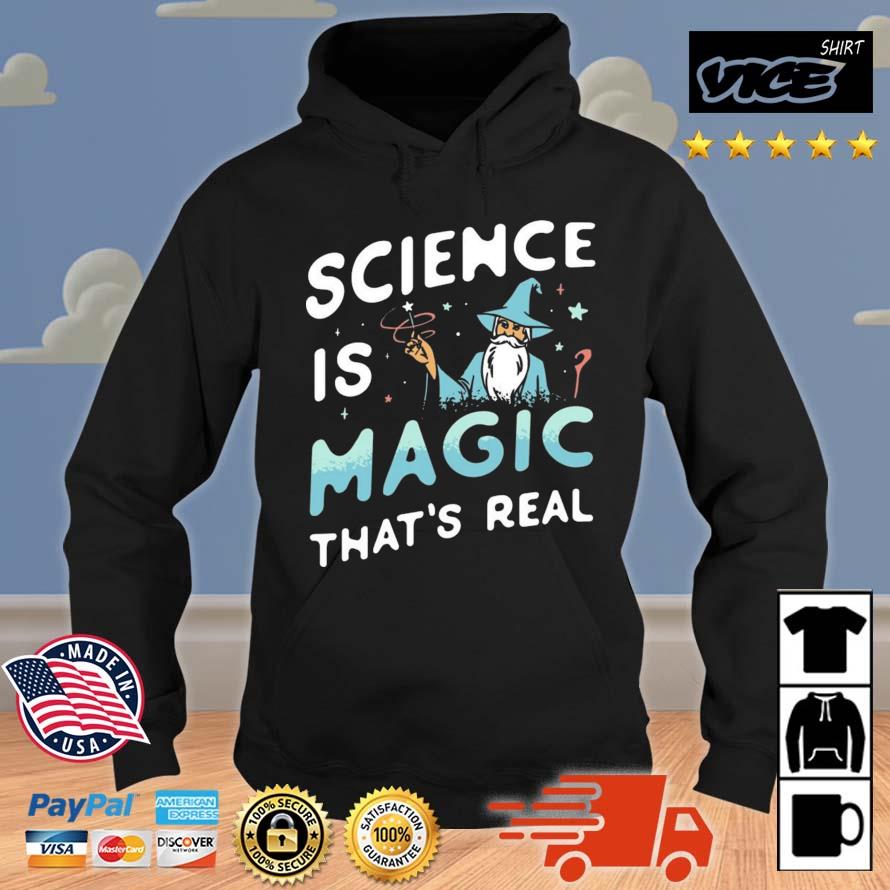 Science Is Magic That's Real Shirt Hoodie