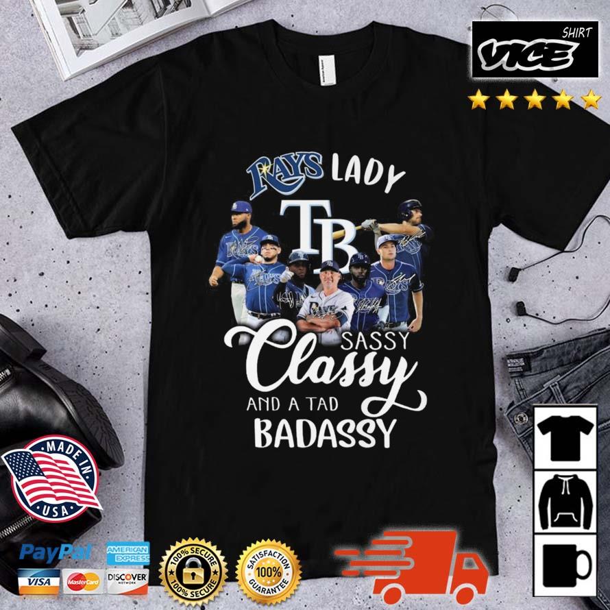 Tampa Bay Rays Lady Sassy Classy And A Tad Badassy Signatures Shirt