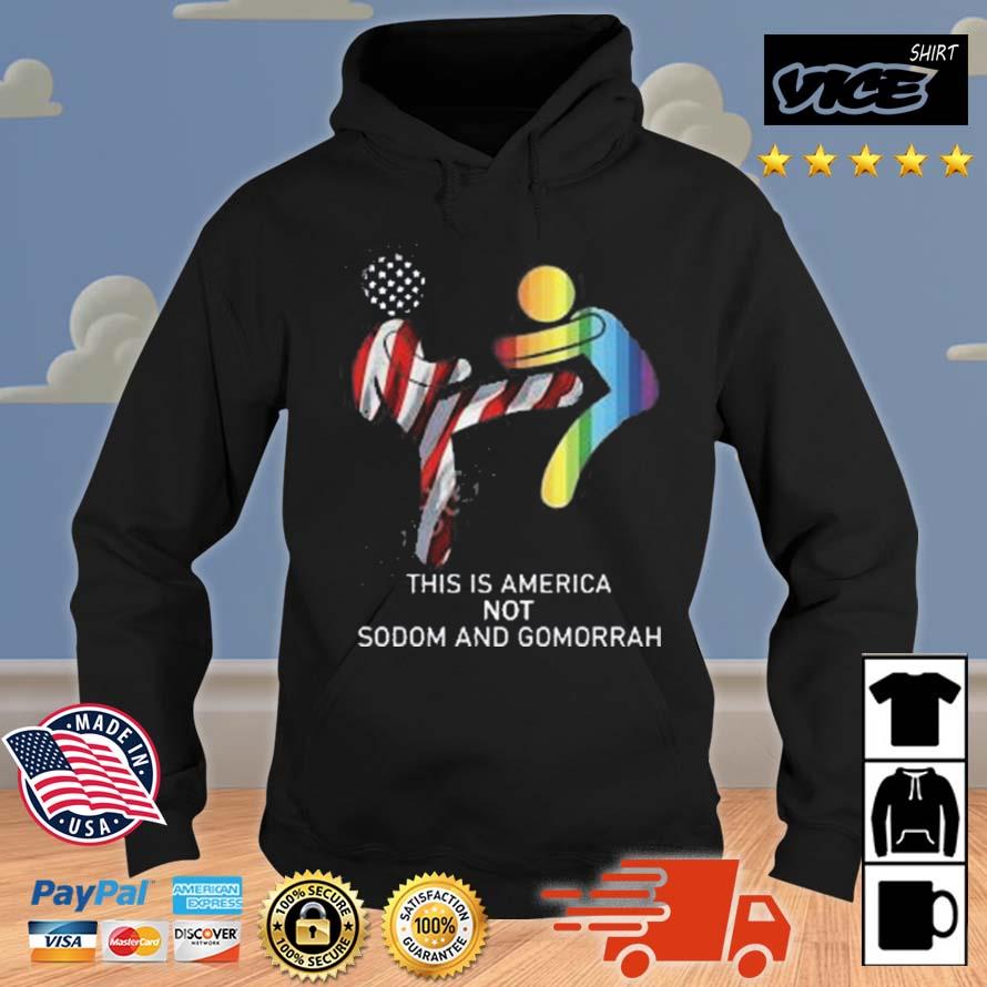 This Is America Not Sodom And Gomorrah Shirt Hoodie