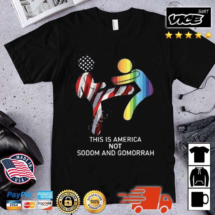 This Is America Not Sodom And Gomorrah Shirt