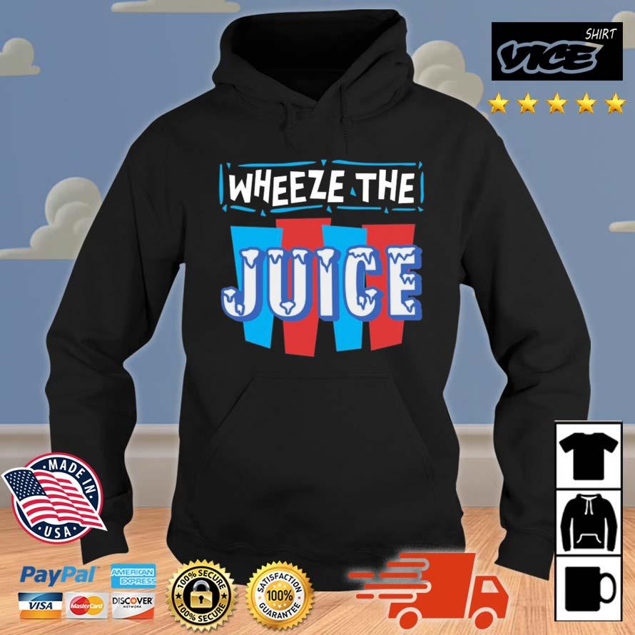 Wheeze The Juice Shirt Hoodie