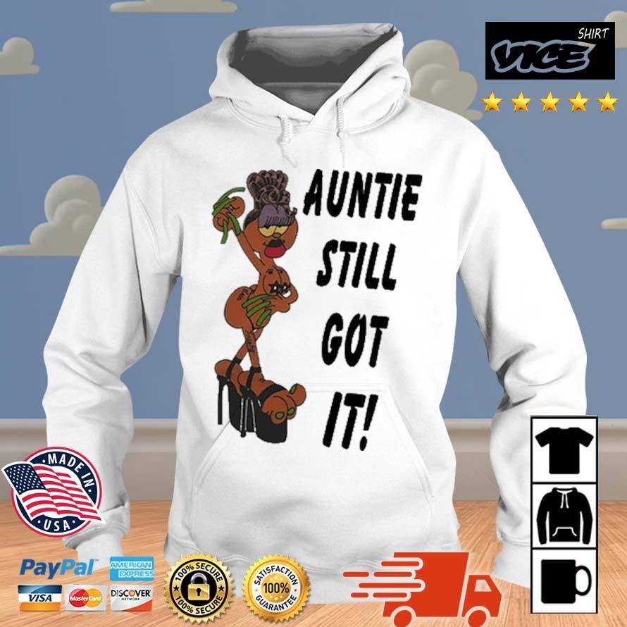 Auntie Still Got It Shirt Hoodie.jpg