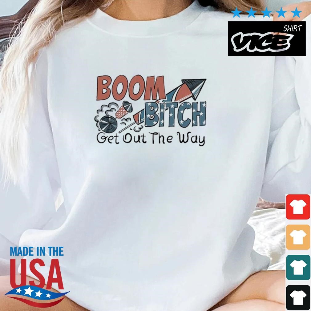 Boom Bitch Get Out The Way America Firework Shirt