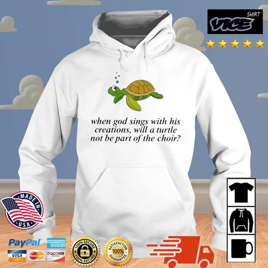 Failure International When God Sings With His Creations Will A Turtle Not Be Part Of The Choir Shirt Hoodie.jpg