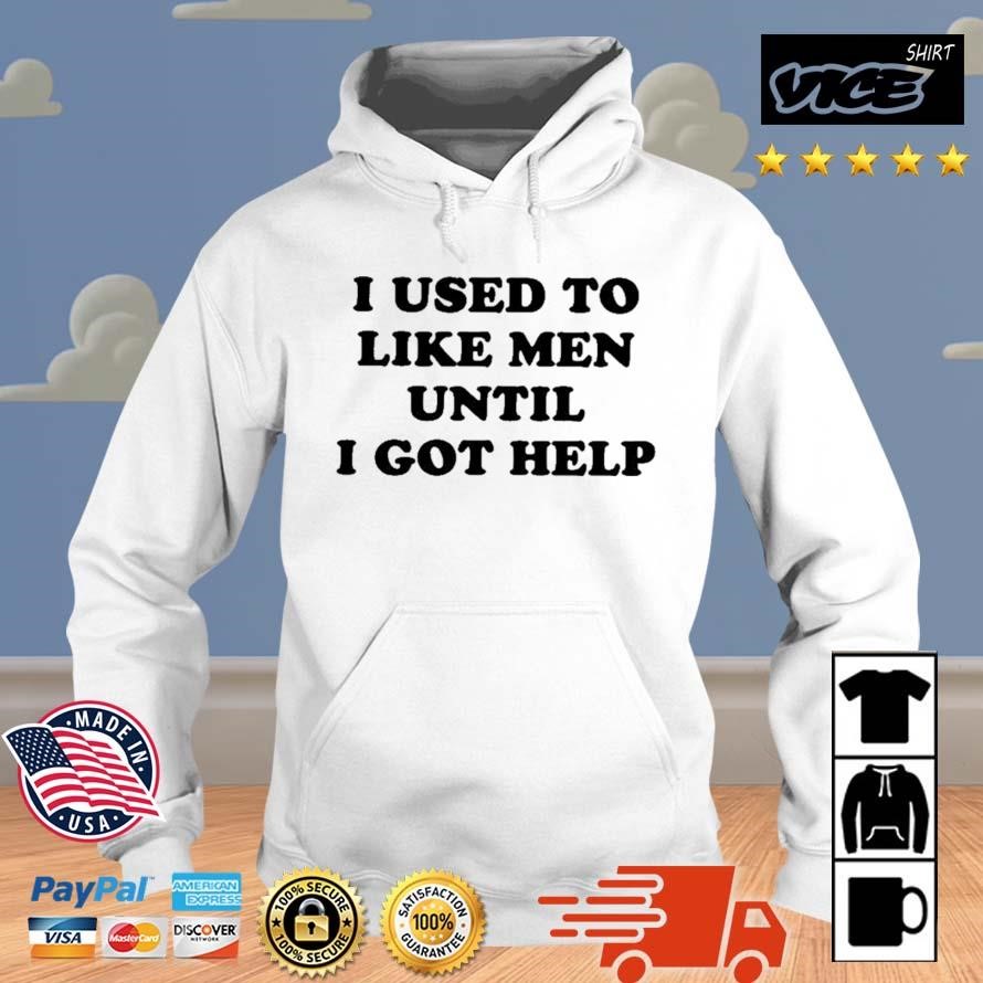 Favorite Child Collective I Used To Like Men Until I Got Help Shirt Hoodie.jpg
