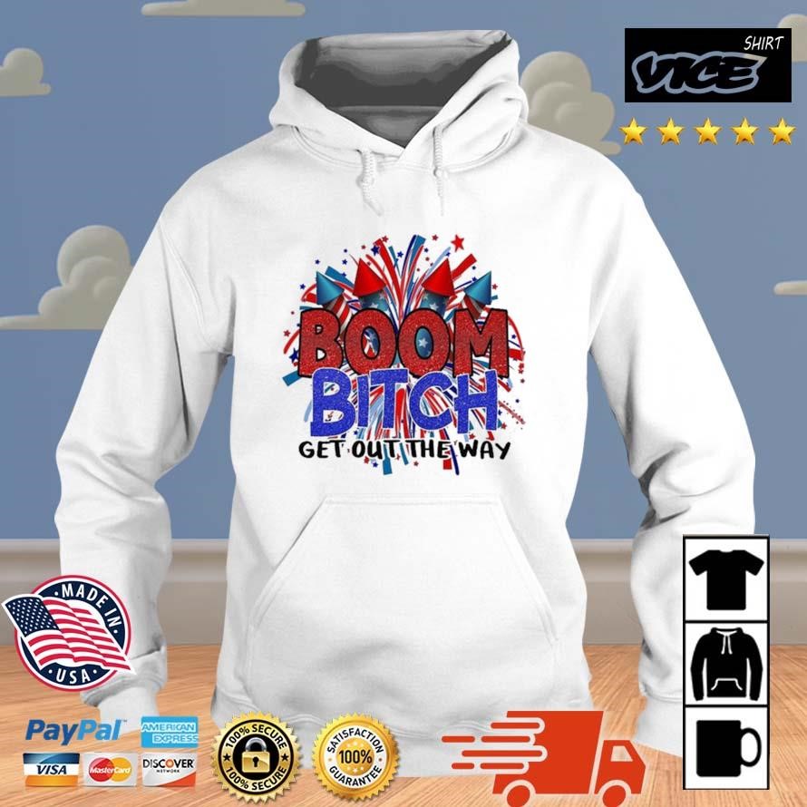 Fireworks 4th Of July Boom Bitch Get Out The Way Shirt Hoodie.jpg