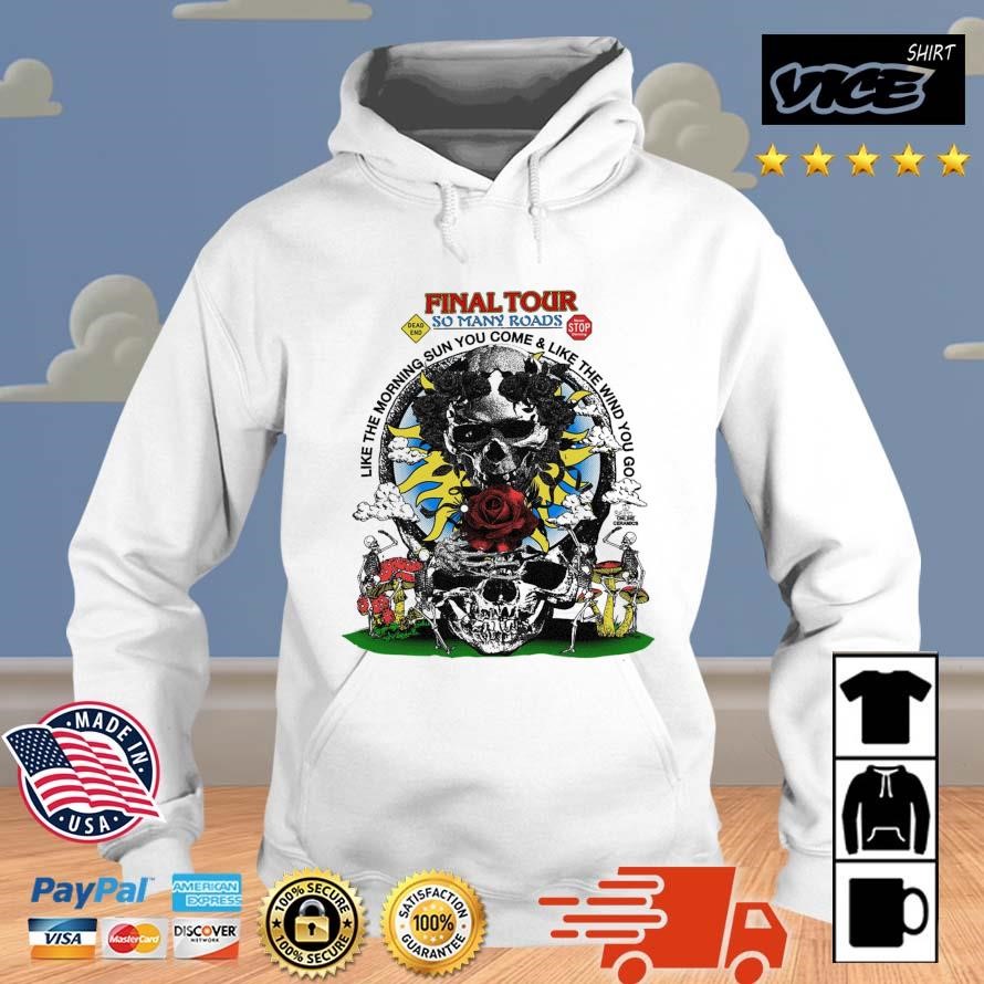 Grateful Dead Final Tour So Many Roads Like The Morning Sun You Come And Like The Wind You Go Shirt Hoodie.jpg