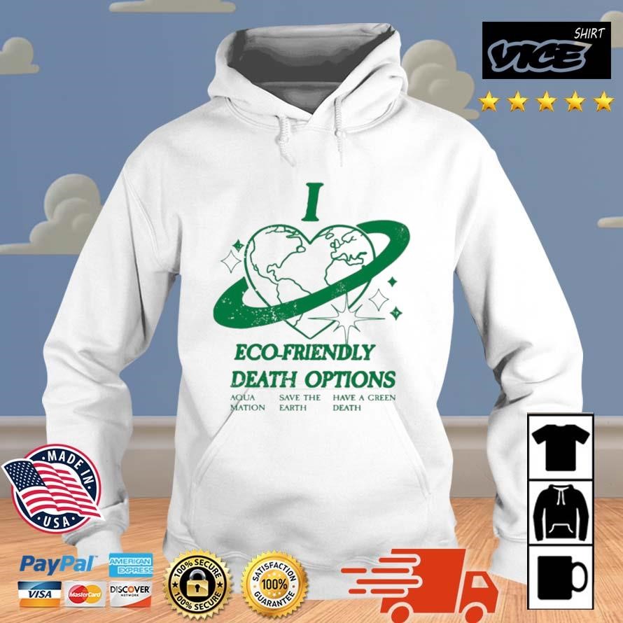 I Heart Eco-Friendly Death Options Shirt Hoodie.jpg