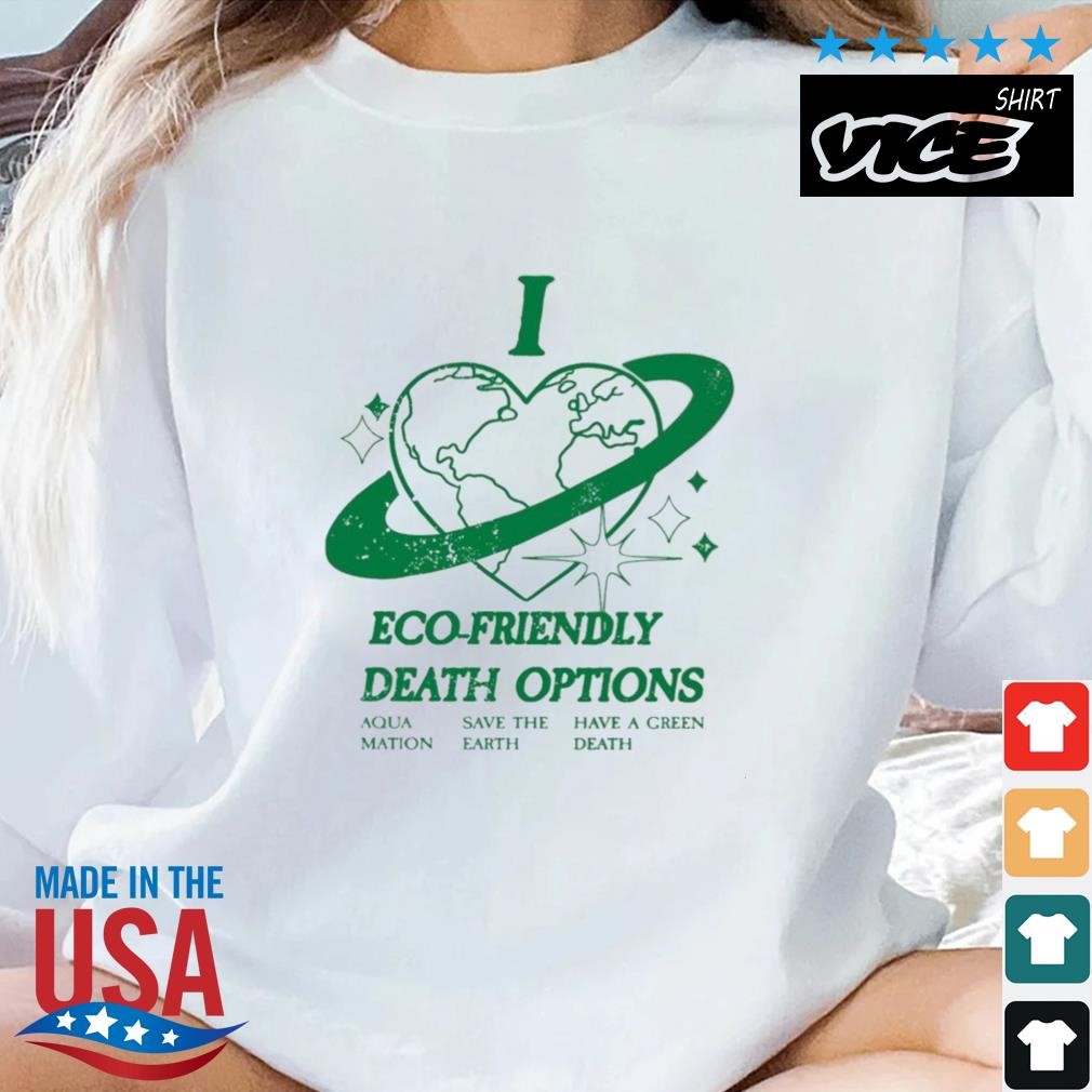 I Heart Eco-Friendly Death Options Shirt