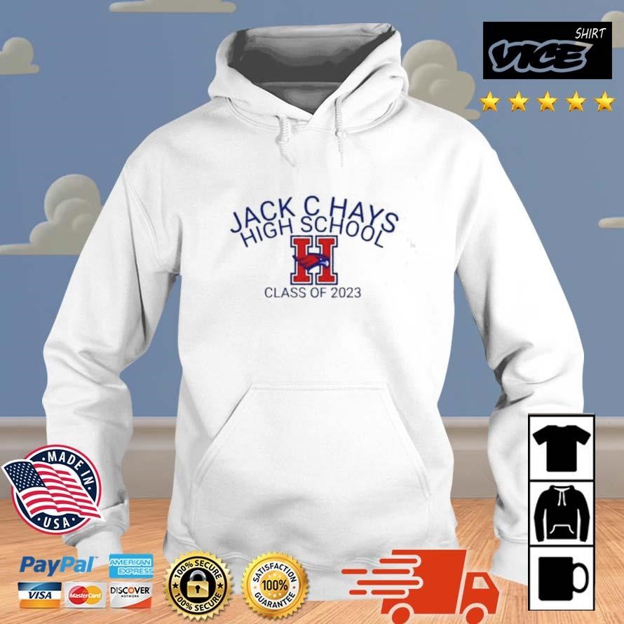 Jack C Hays High School Class Of 2023 Shirt Hoodie.jpg