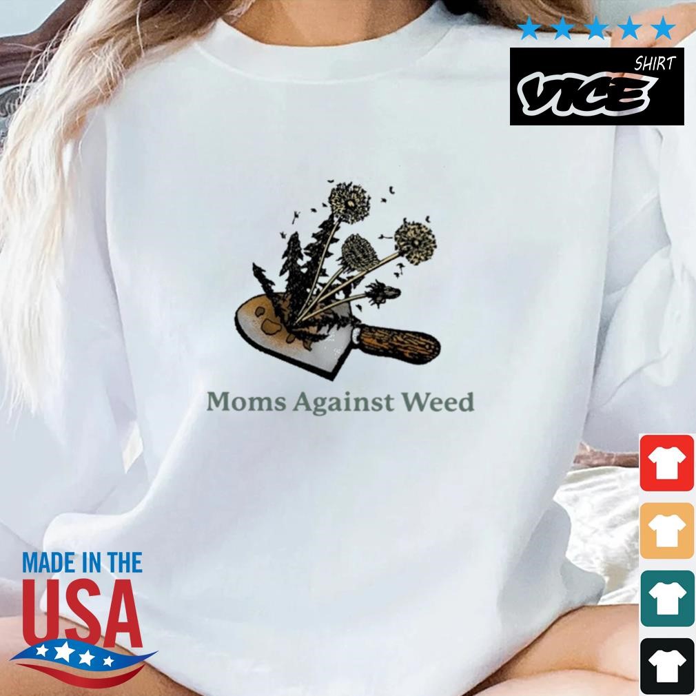 Moms Against Weed Shirt