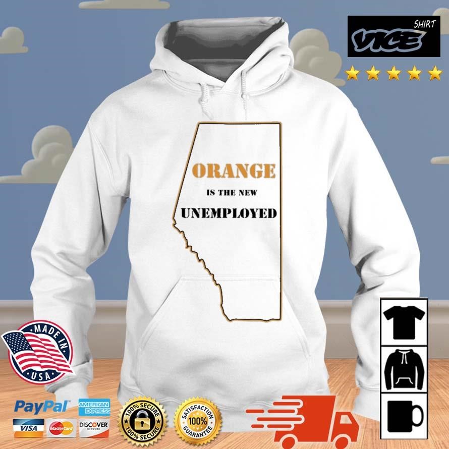 Orange Is The New Unemployed Map Shirt Hoodie.jpg