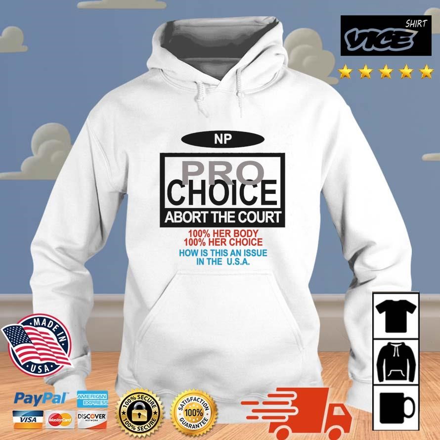 Pro Choice Abort The Court NP Shirt Hoodie.jpg