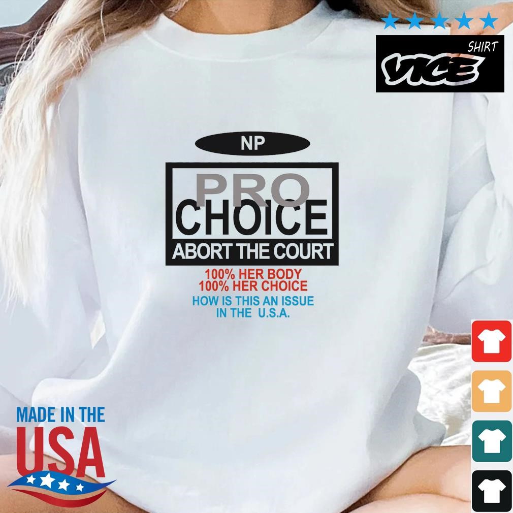 Pro Choice Abort The Court NP Shirt