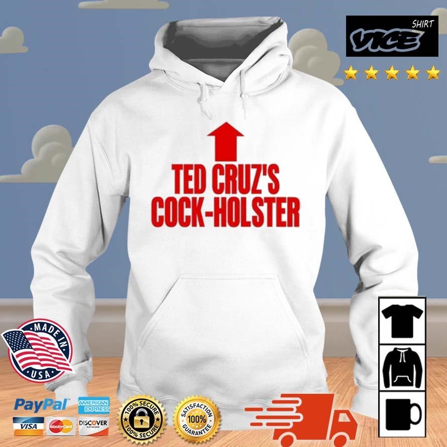 Ted Cruz's Cock Holster Shirt Hoodie.jpg